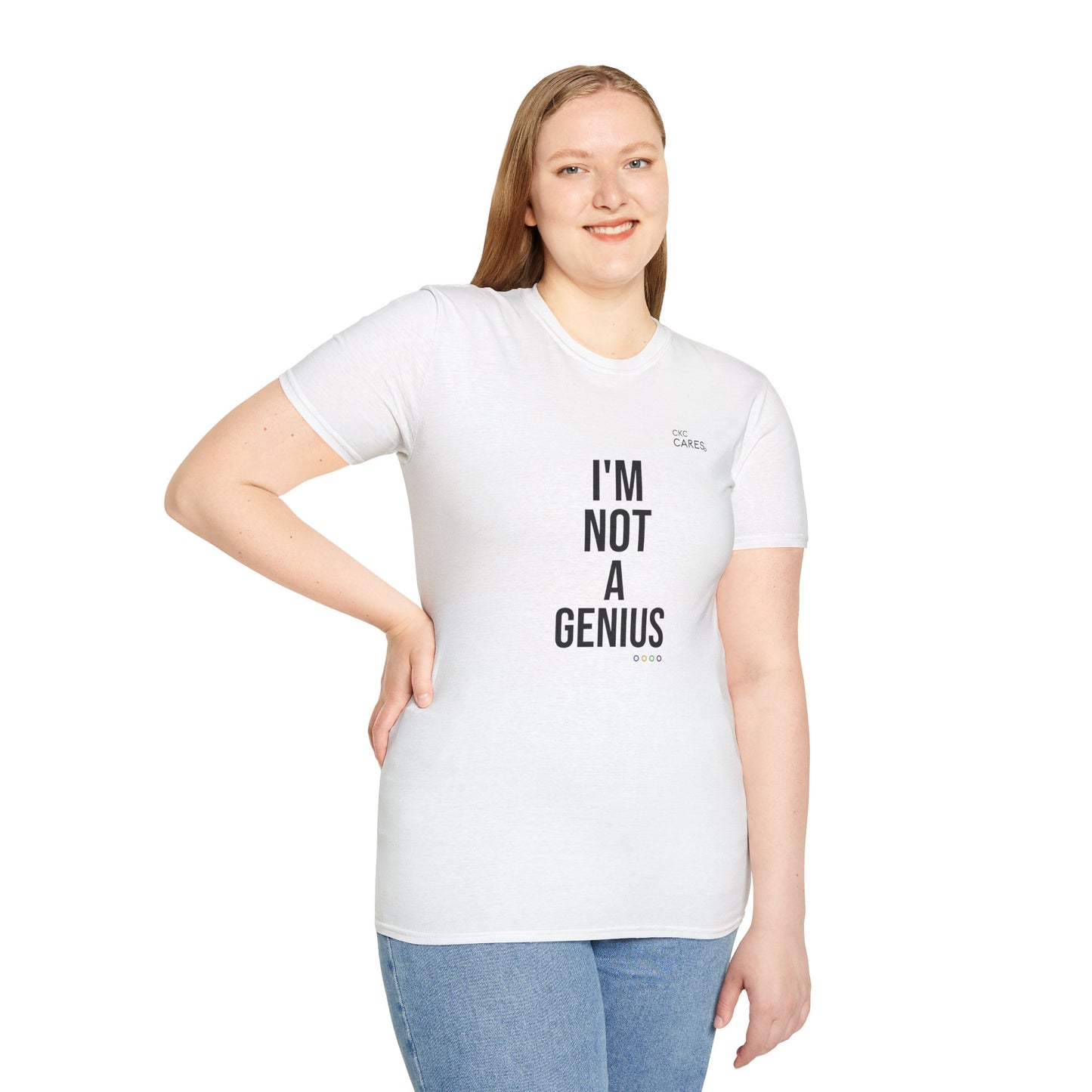 "I’m Not a Genius" Human-First Unisex T-Shirt (White) | CKC Cares